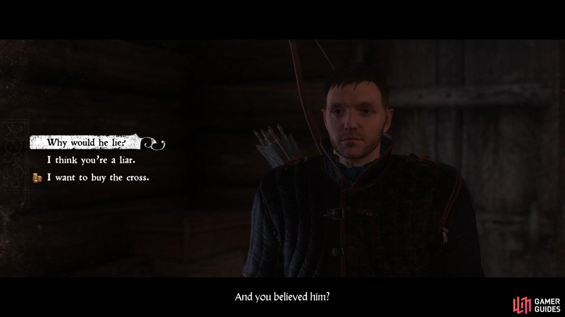 You can confront Andrew about the cross. If you select &lsquo;Why would he lie?&rsquo; or &lsquo;I think you&acute;re a liar&rsquo;, the conversation will end and you will not be able to purchase the cross. 