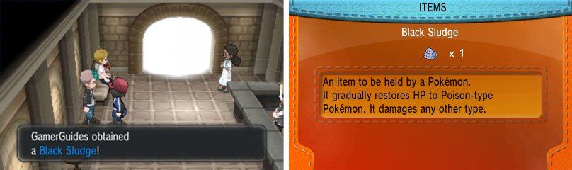 Give Black Sludge to a Poison Pokemon and they&rsquo;ll heal 1/8 HP each turn.