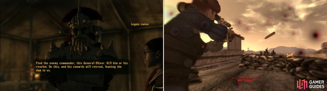 Upon arrival at the Legate&rsquo;s Camp, you&rsquo;ll be given your orders from Legate Lanius; kill or discourage NCR&rsquo;s General Oliver (left). The NCR Troopers you&rsquo;ll encounter on the dam are better armed than the ones in the Mojave (right).