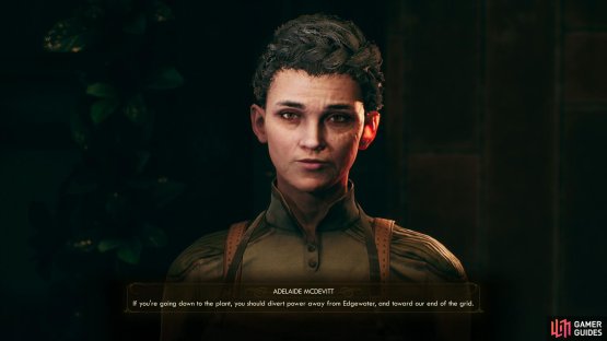 Talk to Adelaide and she&rsquo;ll ask you to reroute the power to the Botanical Lab, dooming Edgewater.