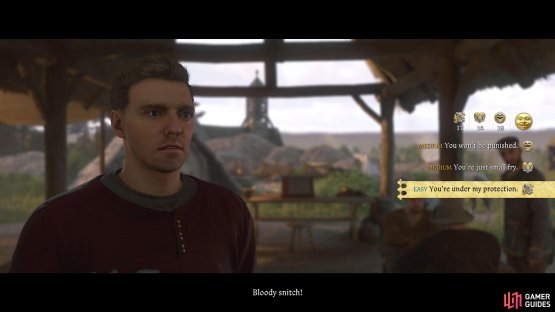 Telling him he&rsquo;s under your protection will get him to speak.